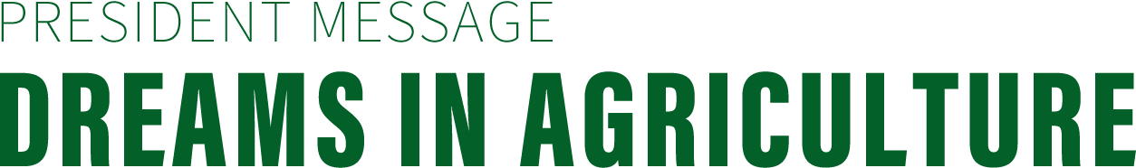 PRESIDENT MESSAGE DREAMS IN AGRICULTURE